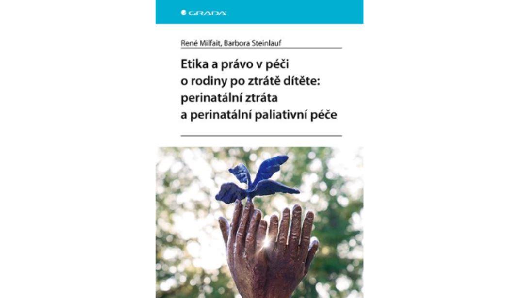 Rozhovor o knize Etika a právo v péči o rodiny po ztrátě dítěte: perinatální ztráta a perinatální paliativní péče